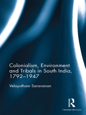 cover image of Colonialism, Environment and Tribals in South India,1792-1947